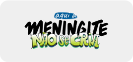 Aqui a Meningite não se cria